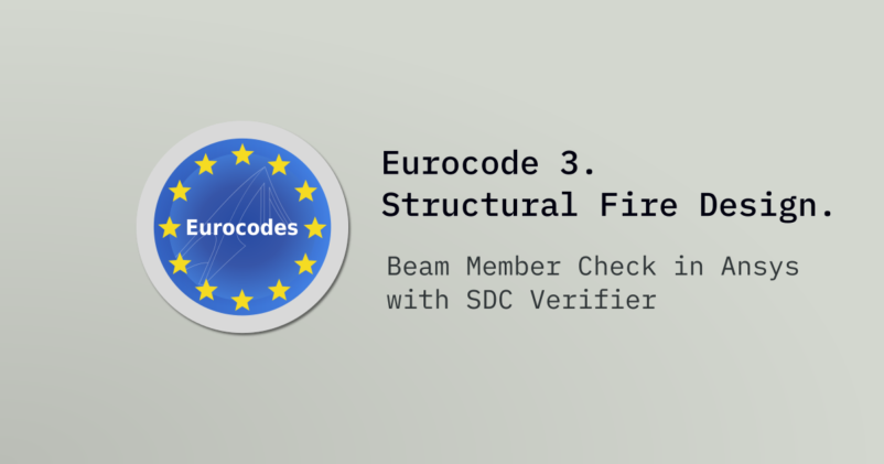 Eurocode Fire Beam Member Check in Ansys with SDC Verifier according to Eurocode 3 ...