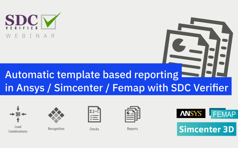 Automatic template based reporting in Ansys / Simcenter / Femap with SDC Verifier [9th of April]