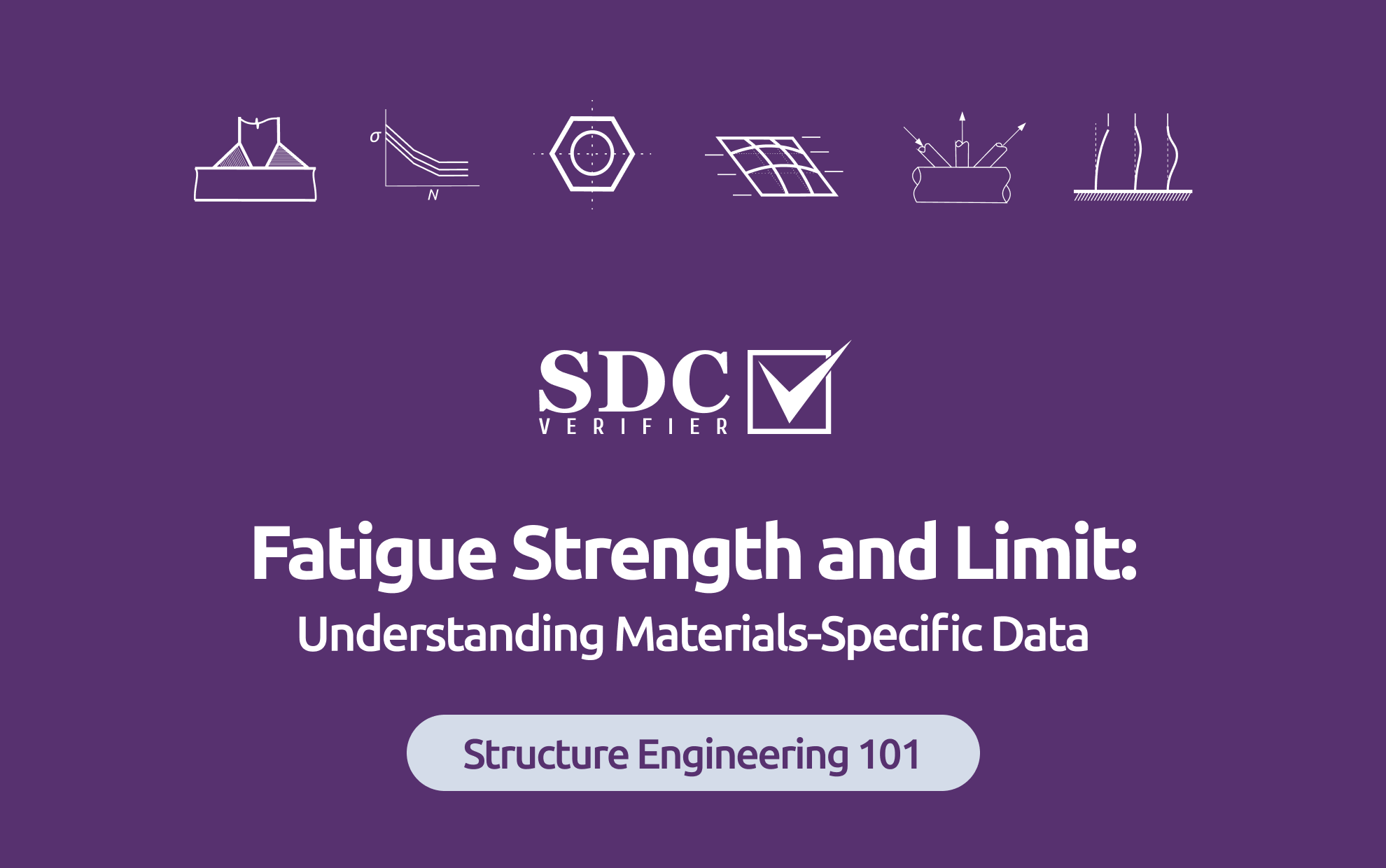 SDC Verifier SDC Verifier Fatigue Strength and Limit: Understanding Materials-Specific Data