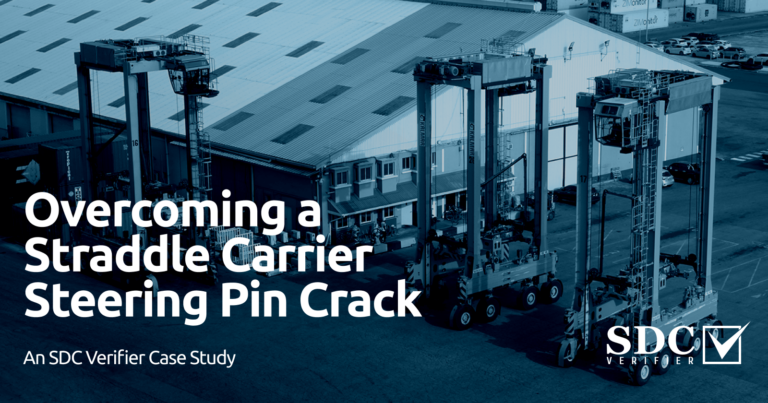 SDC Verifier SDC Verifier Overcoming a Straddle Carrier Steering Pin Crack: An SDC Verifier Case Study