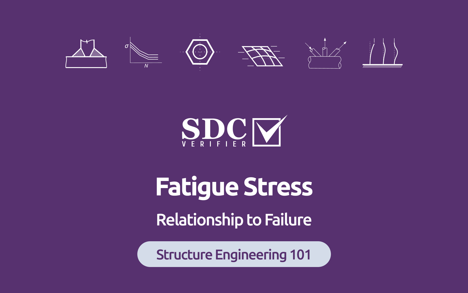   SDC Verifier  Fatigue Stress (Relationship to Failure)