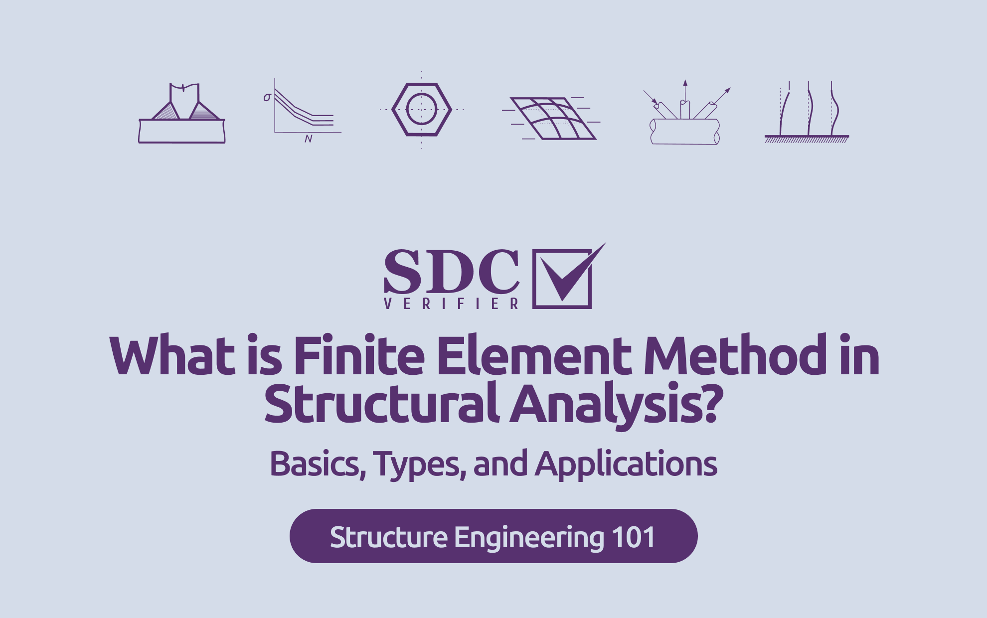 SDC Verifier SDC Verifier What is Finite Element Method (FEM) in Structural Analysis? Basics, Types, and Applications