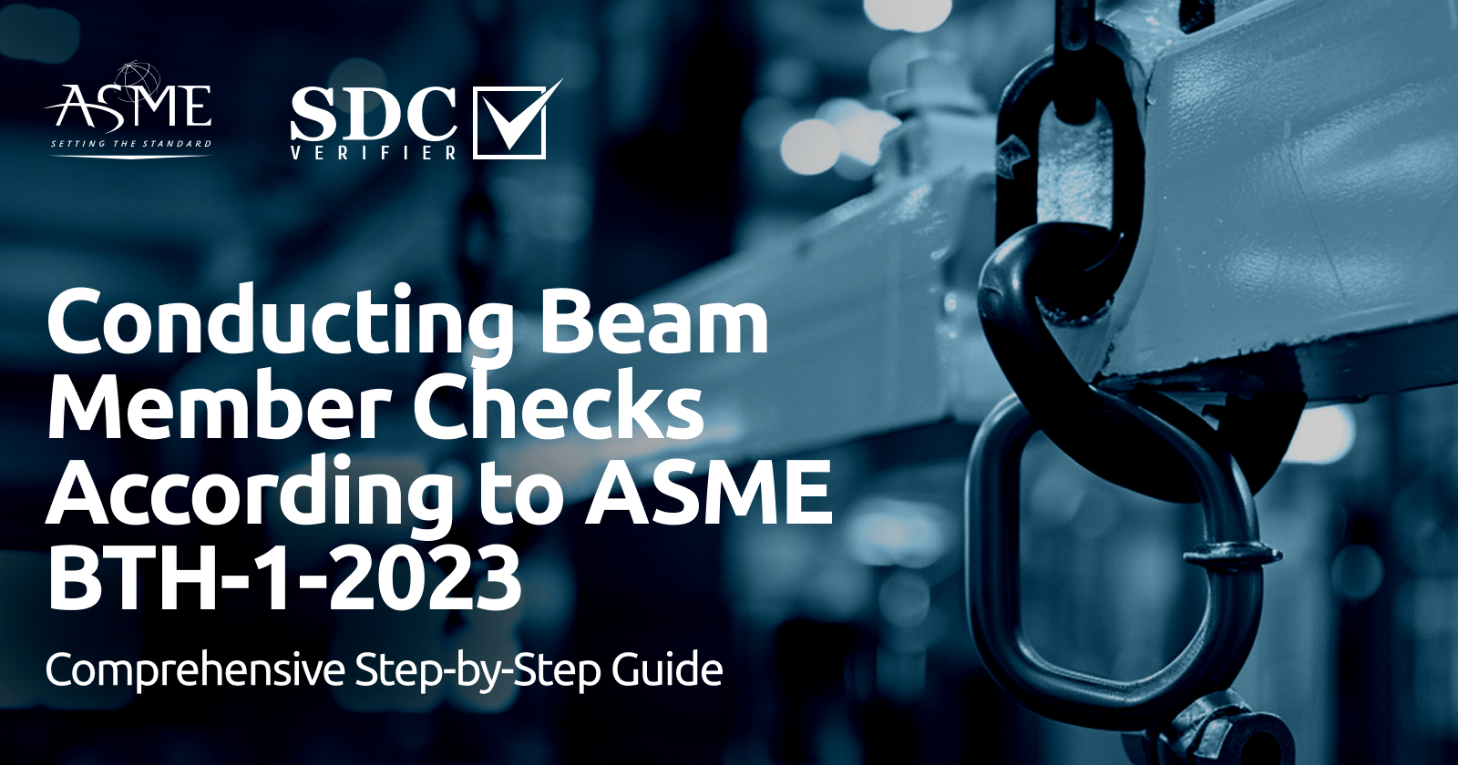 SDC Verifier SDC Verifier In-Depth Guide: Conducting Beam Member Checks According to ASME BTH-1-2023