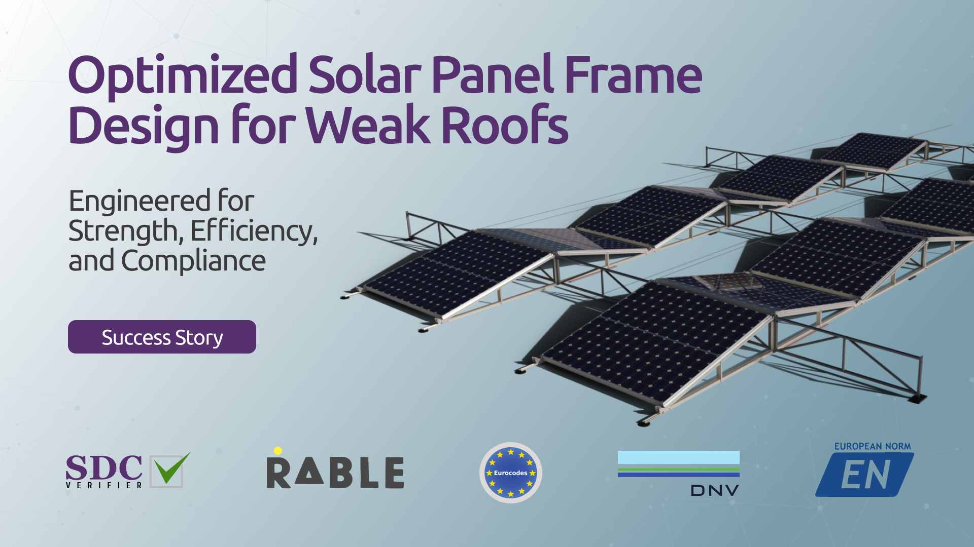 SDC Verifier SDC Verifier How SDC Verifier Helped Rable Optimize Solar Panel Frames for Weak Roofs
