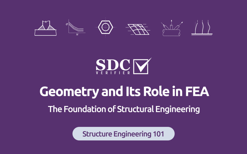 Role of Geometry in Structural Engineering & FEA
