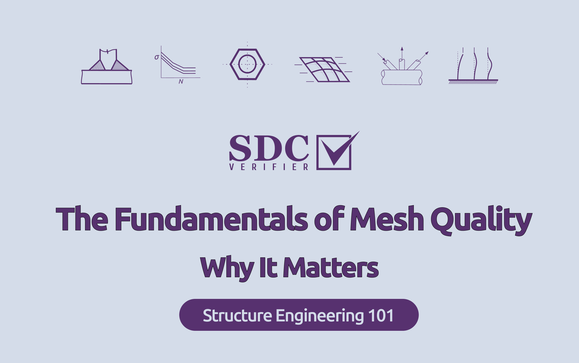 SDC Verifier SDC Verifier The Fundamentals of Mesh Quality: Why It Matters