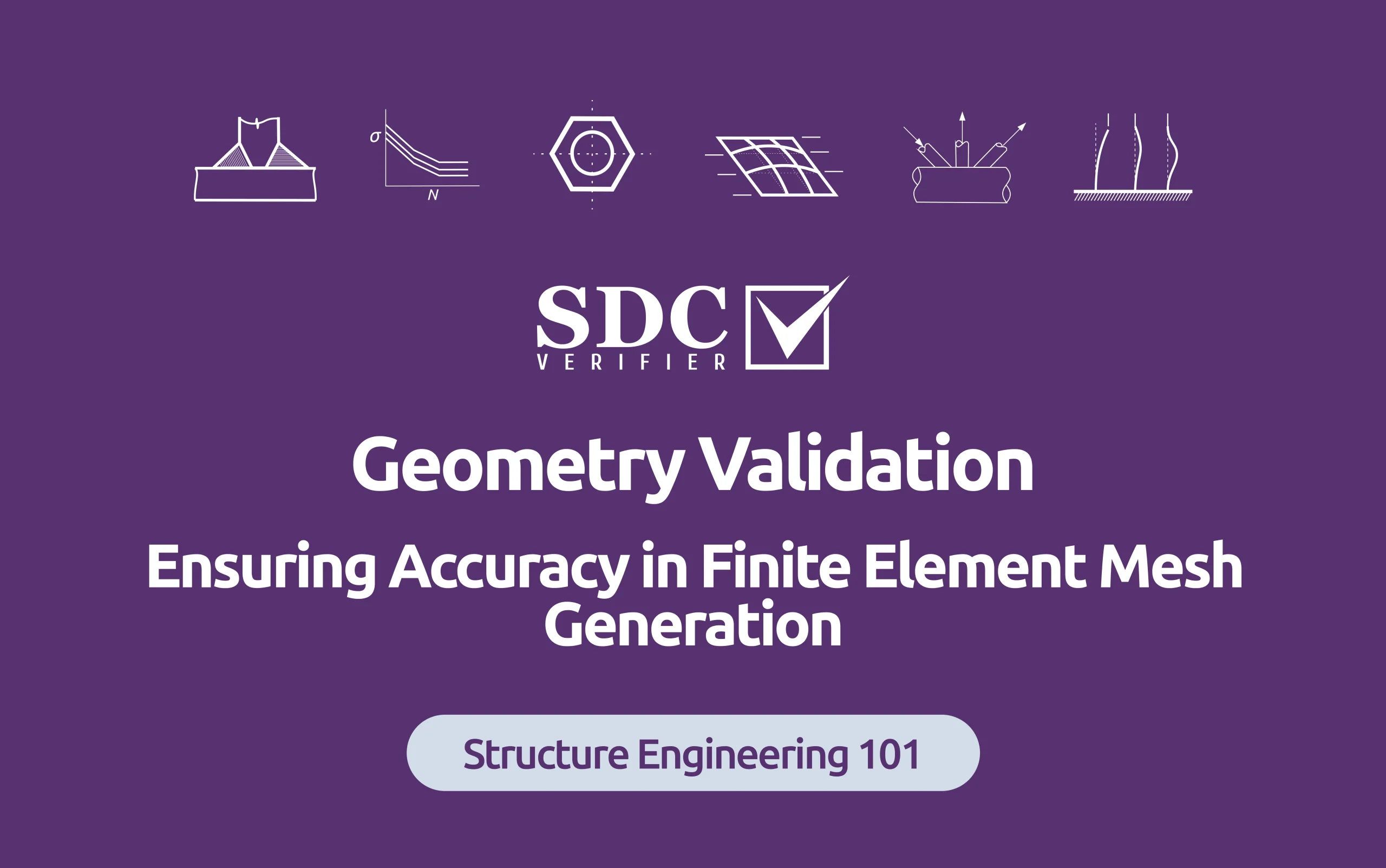   SDC Verifier  Geometry Validation: Ensuring Accuracy in Finite Element Mesh Generation
